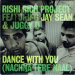 Rishi Rich Project* Featuring Jay Sean & Juggy D-0