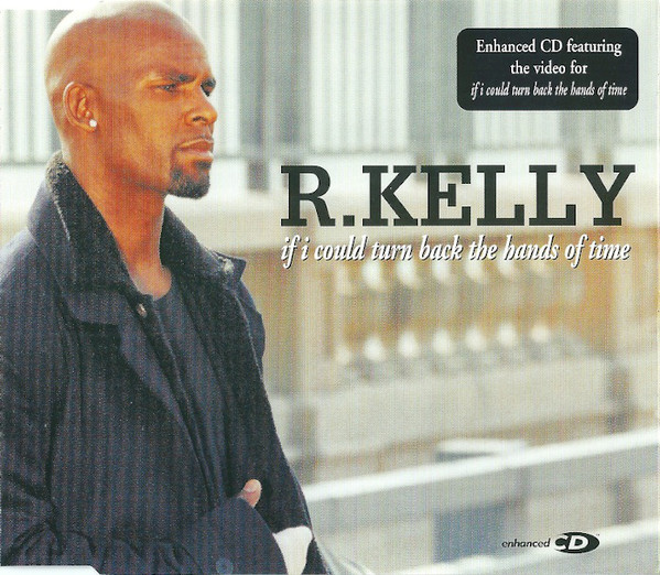If I Could Turn Back The Hands Of Time-0 R.Kelly*-0