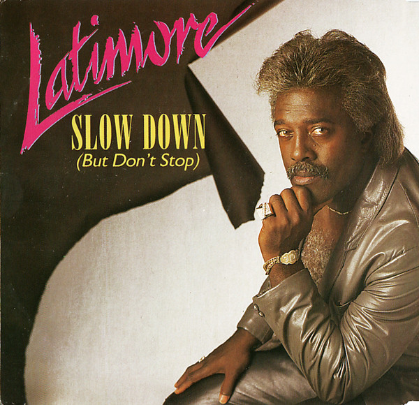Slow Down (But Don't Stop)-0 Latimore (2)-0