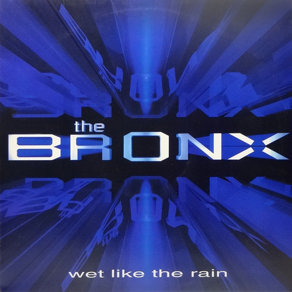 Wet Like The Rain-0 The Bronx-0