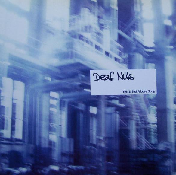This Is Not A Love Song-0 Deaf Nuts-0
