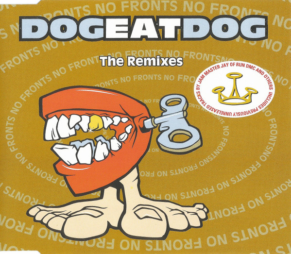 No Fronts: The Remixes-0 Dog Eat Dog-0
