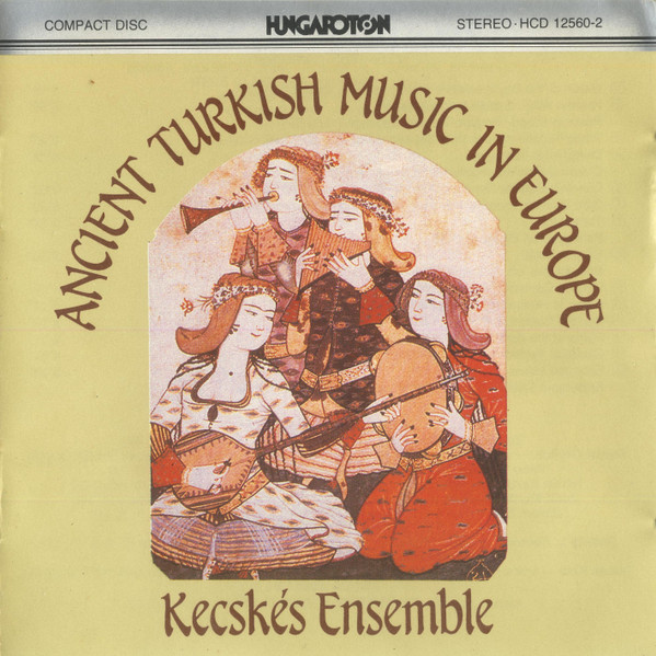 Ancient Turkish Music In Europe-0 Kecskés Ensemble, Esmail Vasseghi, René Clemencic, András L. Kecskés*-0