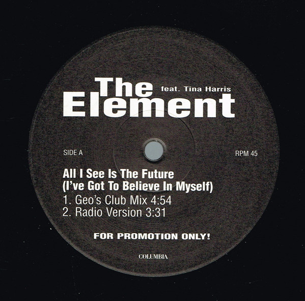 All I See Is The Future (I've Got To Believe In Myself)-0 The Element (6) Feat. Tina Harris-0