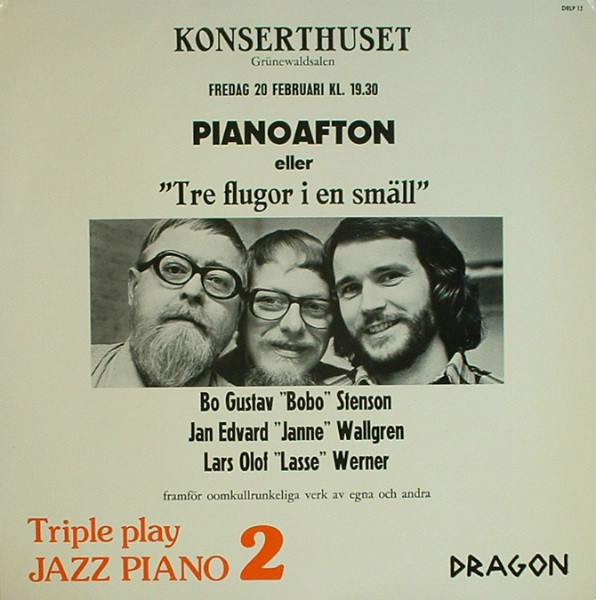 Bo Gustav "Bobo" Stenson*, Jan Edvard "Janne" Wallgren*, Lars Olov "Lasse" Werner*-0