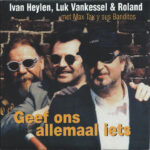 Ivan Heylen, Luk Vankessel & Roland Van Campenhout Met Max Tax Y Sus Banditos-0