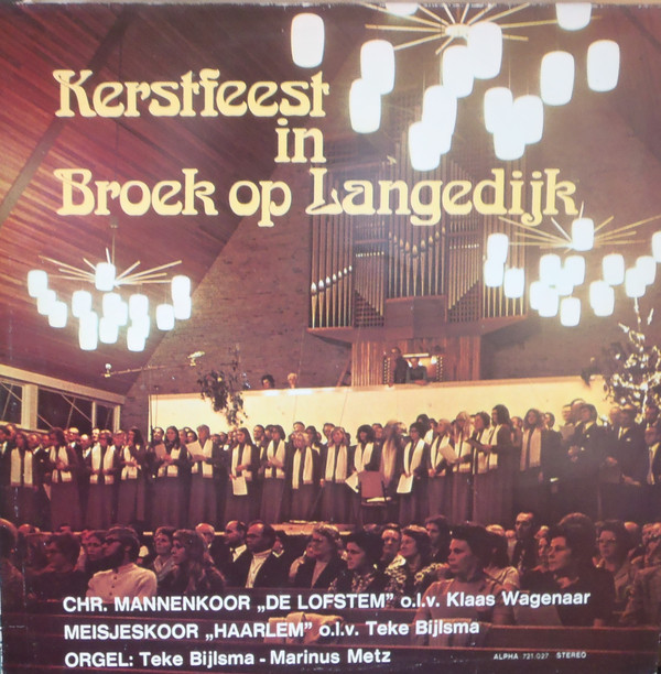 Christelijk Mannenkoor "De Lofstem" Broek Op Langedijk O.l.v. Klaas Wagenaar, Haarlems Meisjeskoor O.l.v. Teke Bijlsma, Marinus Metz-0