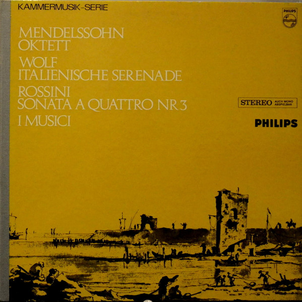 Felix Mendelssohn-Bartholdy / Hugo Wolf / Gioacchino Rossini - I Musici-0
